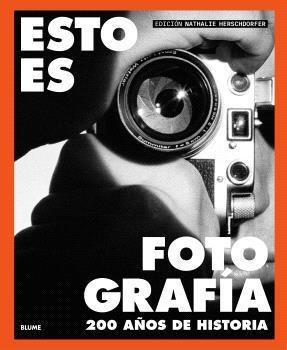 ESTO ES FOTOGRAFÍA: 200 A OS DE HISTORIA