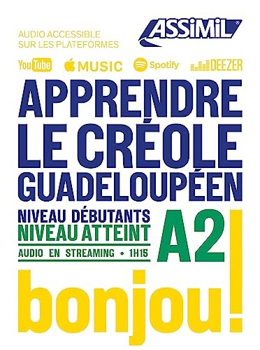 APPRENDRE LE CRÉOLE GUADELOUPÉEN : NIVEAU DÉBUTANTS : NIVEAU ATTEINT A2