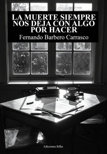 LA MUERTE SIEMPRE NOS DEJA CON ALGO POR HACER