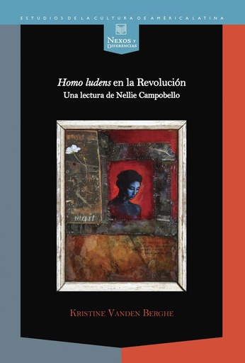 Homo ludens en revolucion: lectura de nellie campobello