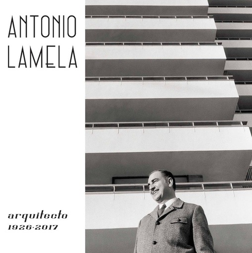 ANTONIO LAMELA, ARCHITECT 1926-2017