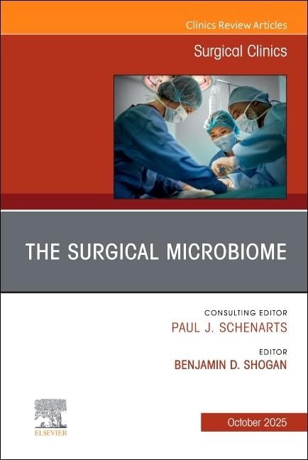 THE SURGICAL MICROBIOME, AN ISSUE OF SURGICAL CLINICS