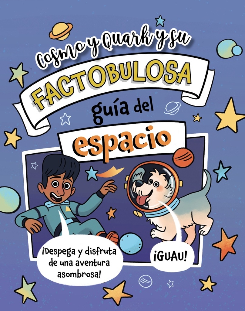 Cosmo y Quark y su factobulosa guía del espacio