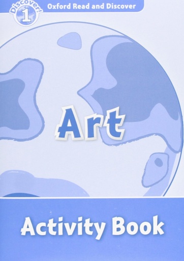 Oxford Read &amp;Discover. Level 1. Art: Activity Book