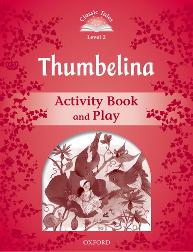 Classic Tales Level 2. Thumbelina: Activity Book 2nd Edition