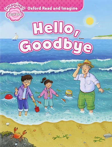 Oxford Read and Imagine Starter. Hello Goodbye
