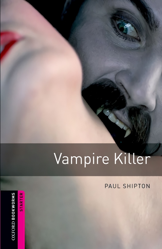 Oxford Bookworms. Starter: Vampire Killer Edition 08