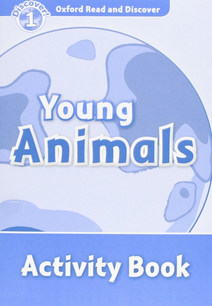Oxford Read &amp;Discover. Level 1. Young Animals: Activity Boo
