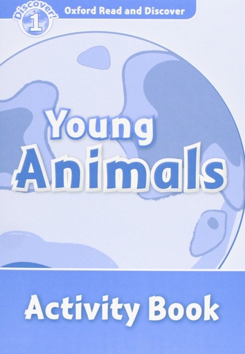 Oxford Read &amp;Discover. Level 1. Young Animals: Activity Boo