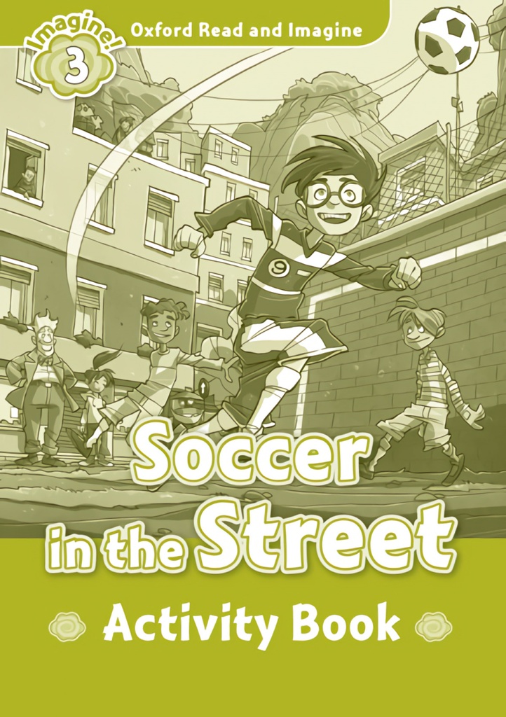 Oxford Read &amp;Imagine 3 Soccer In The Street Activity Book