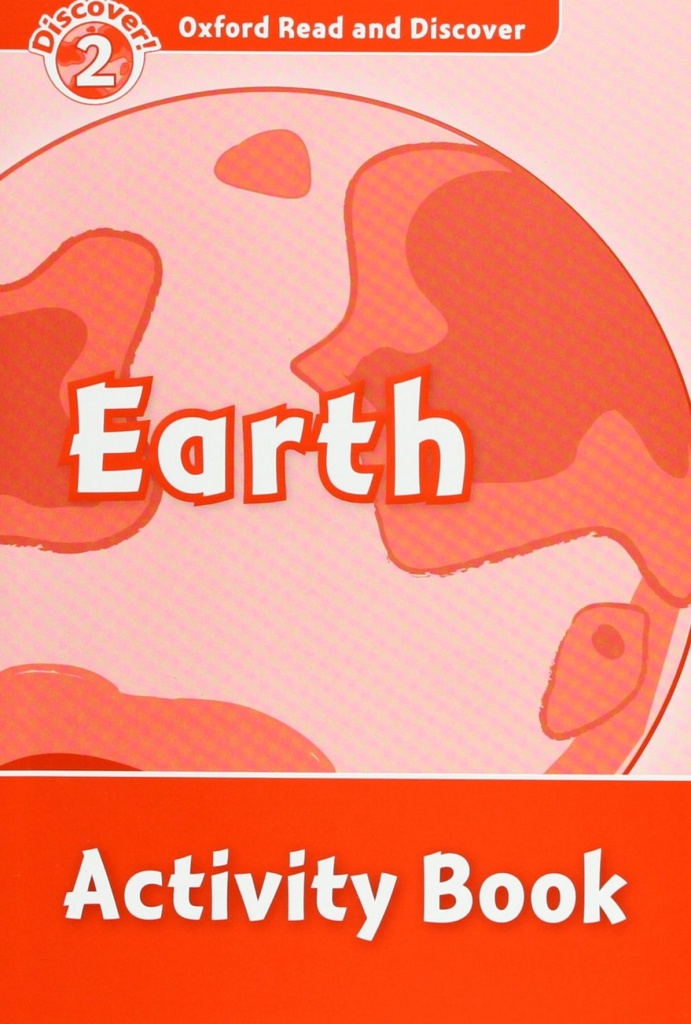 Oxford Read &amp;Discover. Level 2. Earth: Activity Book