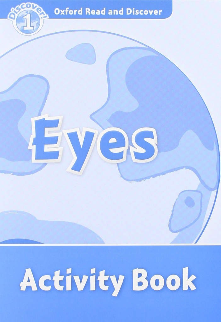Oxford Read &amp;Discover. Level 1. Eyes: Activity Book
