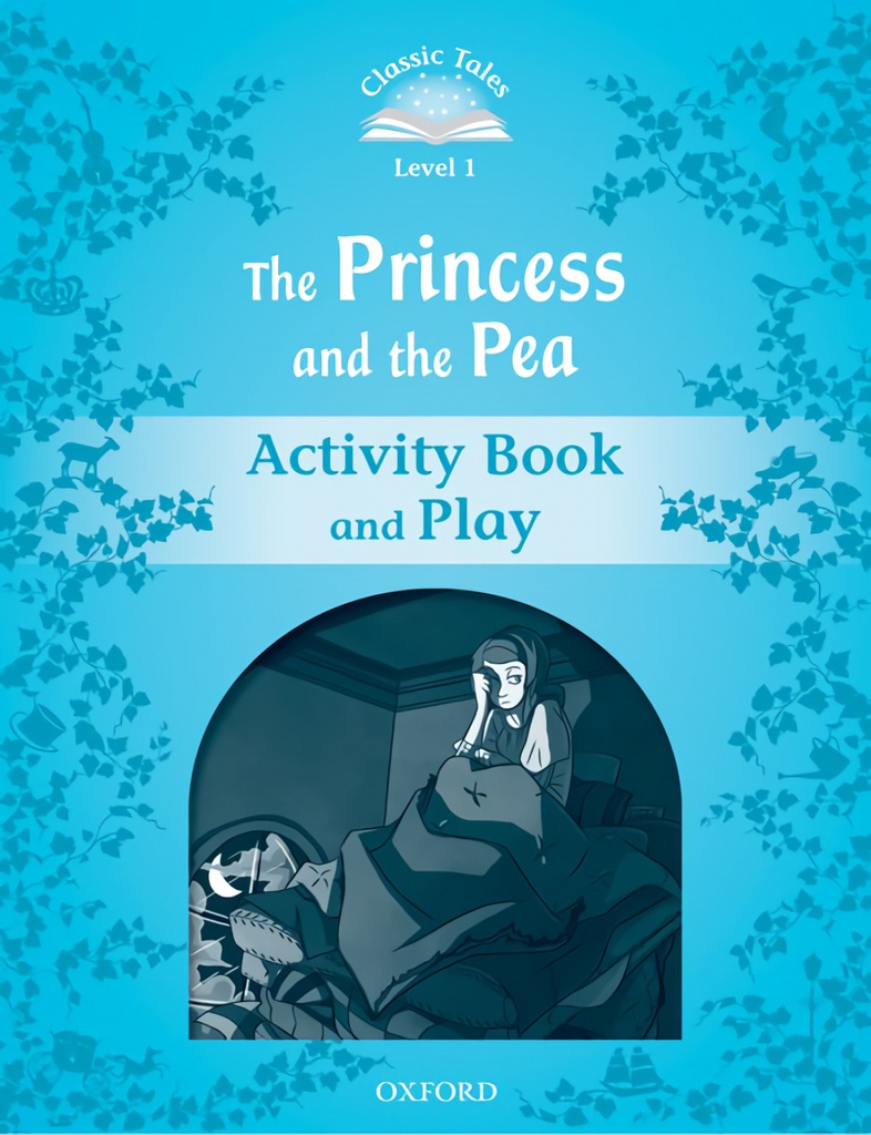 Classic Tales Level 1. the Princess and the Pea: Activity Bo