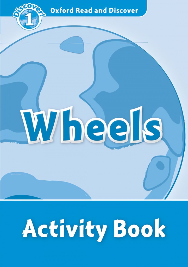 Oxford Read &amp;Discover. Level 1. Wheels: Activity Book