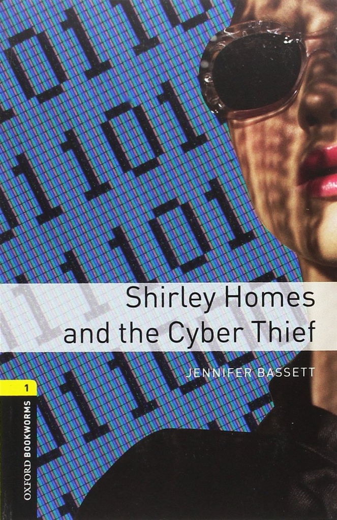 Oxford Bookworms Library 1. Shirley Homes &amp;The Cyber Thief
