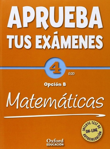 Aprueba tus Exámenes: Matemáticas Opción B 4º ESO Pack: Cuad