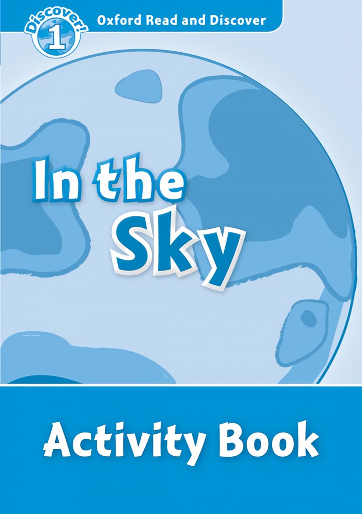 Oxford Read &amp;Discover. Level 1. In the Sky: Activity Book