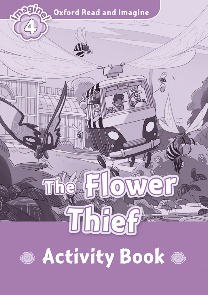 THE FLOWER THIEF ACTIVITY READER LEVEL 4 READ AND IMAGINE