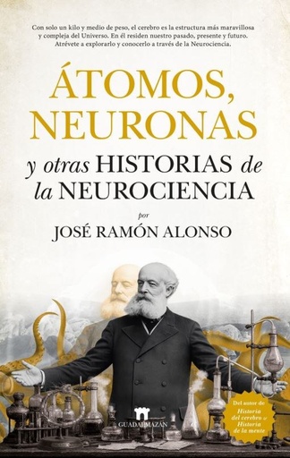 Átomos, neuronas y otras historias de la neurociencia